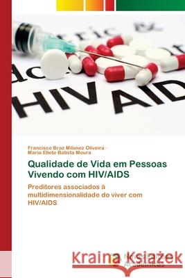 Qualidade de Vida em Pessoas Vivendo com HIV/AIDS Milanez Oliveira, Francisco Braz 9786202181228