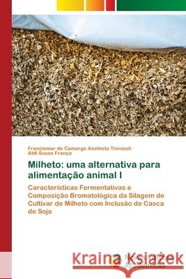 Milheto: uma alternativa para alimentação animal I de Camargo Anchieta Trevisoli, Francisma 9786202181372 Novas Edicioes Academicas