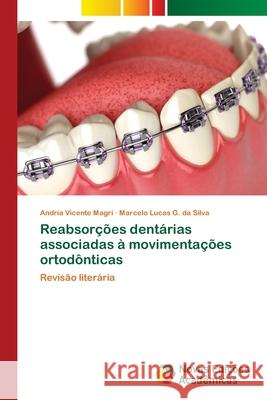 Reabsorções dentárias associadas à movimentações ortodônticas Vicente Magri, Andria 9786202181402 Novas Edicioes Academicas