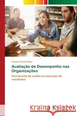 Avaliação de Desempenho nas Organizações Pereira Silva, Viviane 9786202182331