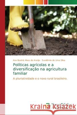 Políticas agrícolas e a diversificação na agricultura familiar Alves de Araújo, Ana Beatriz 9786202182393 Novas Edicioes Academicas