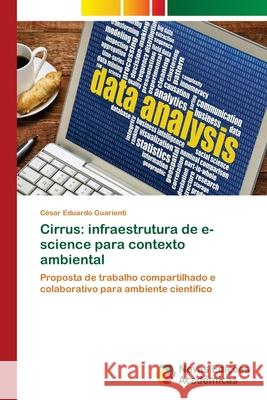 Cirrus: infraestrutura de e-science para contexto ambiental Guarienti, César Eduardo 9786202182720