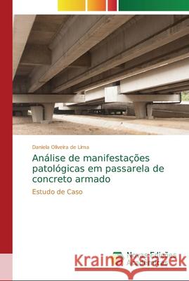 Análise de manifestações patológicas em passarela de concreto armado Oliveira de Lima, Daniela 9786202182812