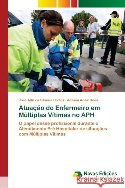 Atuação do Enfermeiro em Múltiplas Vítimas no APH Da Silveira Cortes, José Adir 9786202182898