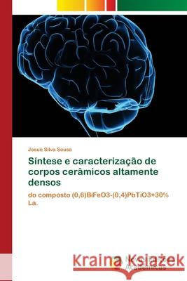 Síntese e caracterização de corpos cerâmicos altamente densos Silva Sousa, Josué 9786202183123