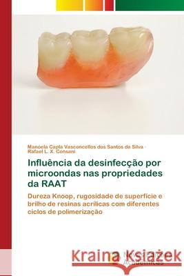 Influência da desinfecção por microondas nas propriedades da RAAT Vasconcellos Dos Santos Da Silva, Manoel 9786202183444 Novas Edicioes Academicas