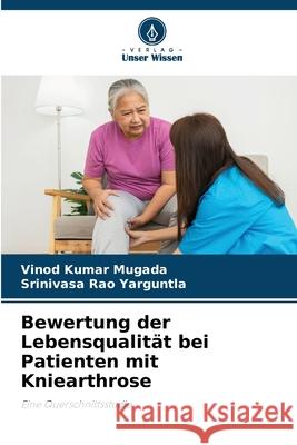 Bewertung der Lebensqualität bei Patienten mit Kniearthrose Mugada, Vinod Kumar, Yarguntla, Srinivasa Rao 9786202183482 Verlag Unser Wissen