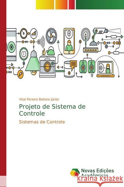 Projeto de Sistema de Controle : Sistemas de Controle Pereira Batista Júnior, Vital 9786202183673