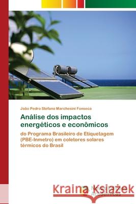 Análise dos impactos energéticos e econômicos Stefano Marchesini Fonseca, João Pedro 9786202184106 Novas Edicioes Academicas