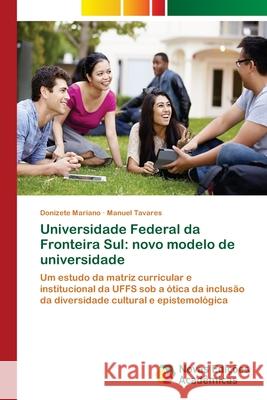 Universidade Federal da Fronteira Sul: novo modelo de universidade Mariano, Donizete 9786202184304