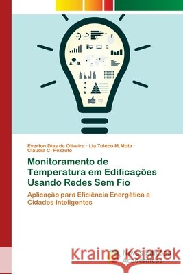 Monitoramento de Temperatura em Edificações Usando Redes Sem Fio Dias de Oliveira, Everton 9786202184328