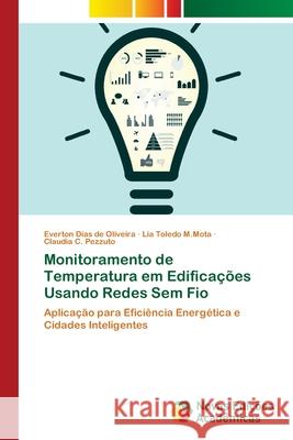 Monitoramento de Temperatura em Edificações Usando Redes Sem Fio Dias de Oliveira, Everton 9786202184328 Novas Edicioes Academicas