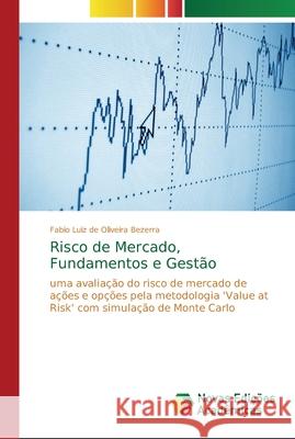 Risco de Mercado, Fundamentos e Gestão Bezerra, Fabio Luiz de Oliveira 9786202184731