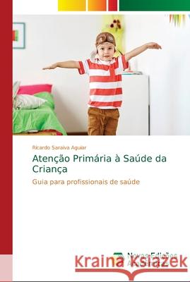 Atenção Primária à Saúde da Criança Saraiva Aguiar, Ricardo 9786202184908