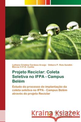 Projeto Reciclar: Coleta Seletiva no IFPA - Campus Belém Araújo, Leiliane Cristina Cardoso 9786202185042