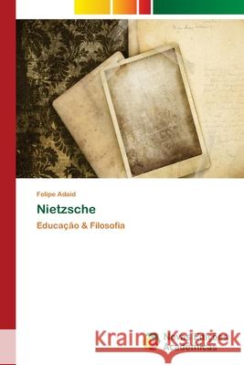 Nietzsche Adaid, Felipe 9786202185677 Novas Edicioes Academicas