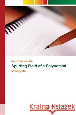 Splitting Field of a Polynomial Pereira Da Silva, Mauri 9786202185790 Novas Edicioes Academicas