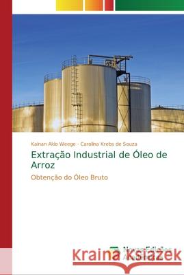 Extração Industrial de Óleo de Arroz Akio Weege, Kainan 9786202186087 Novas Edicioes Academicas