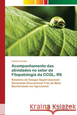 Acompanhamento das atividades no setor de Fitopatologia da CCGL, RS Rambo, Fabiane 9786202186346