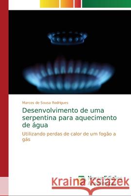 Desenvolvimento de uma serpentina para aquecimento de água de Sousa Rodrigues, Marcos 9786202186520