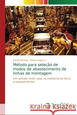 Método para seleção de modos de abastecimento de linhas de montagem Onnoda, Renato 9786202186582 Novas Edicioes Academicas