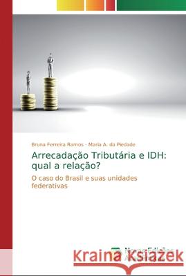 Arrecadação Tributária e IDH: qual a relação? Ferreira Ramos, Bruna 9786202186674 Novas Edicioes Academicas
