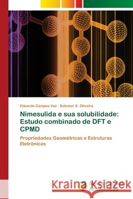 Nimesulida e sua solubilidade: Estudo combinado de DFT e CPMD Eduardo Campos Vaz, Solemar S Oliveira 9786202186742 Novas Edicoes Academicas
