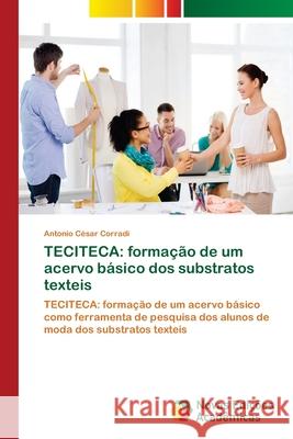 Teciteca: formação de um acervo básico dos substratos texteis Corradi, Antonio César 9786202186940 Novas Edicioes Academicas