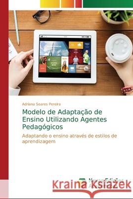 Modelo de Adaptação de Ensino Utilizando Agentes Pedagógicos Pereira, Adriana Soares 9786202186995