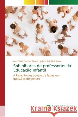 Sob olhares de professoras da Educação Infantil Guedes Maycá, Ana Paula 9786202187046 Novas Edicoes Academicas