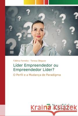 Líder Empreendedor ou Empreendedor Líder? Ferreira, Fátima 9786202187558 Novas Edicioes Academicas