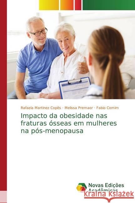 Impacto da obesidade nas fraturas ósseas em mulheres na pós-menopausa Martinez Copês, Rafaela; Premaor, Melissa; Comim, Fabio 9786202187923