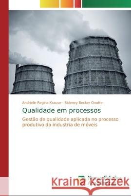 Qualidade em processos Andrielle Regina Krause Sideney Becke 9786202188609 Novas Edicoes Academicas