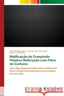 Retificação de Compósito Plástico Reforçado com Fibra de Carbono Lopes, José Claudio 9786202189705