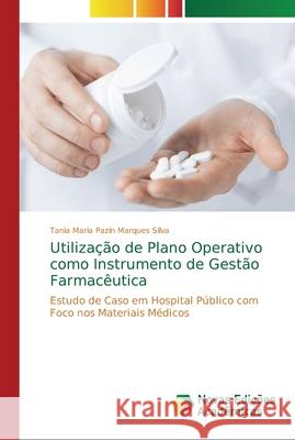 Utilização de Plano Operativo como Instrumento de Gestão Farmacêutica Pazin Marques Silva, Tania Maria 9786202189866