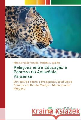 Relações entre Educação e Pobreza na Amazônia Paraense Da Paixão Furtado, Aline 9786202190060 Novas Edicioes Academicas