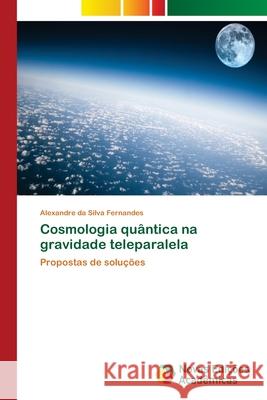 Cosmologia quântica na gravidade teleparalela Fernandes, Alexandre Da Silva 9786202190435