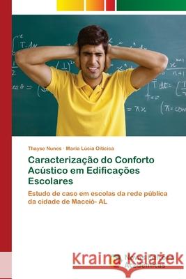 Caracterização do Conforto Acústico em Edificações Escolares Thayse Nunes, Maria Lúcia Oiticica 9786202190510