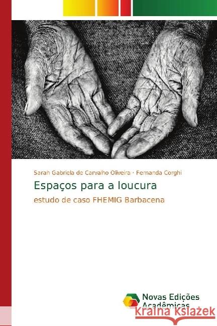 Espaços para a loucura : estudo de caso FHEMIG Barbacena Carvalho Oliveira, Sarah Gabriela de; Corghi, Fernanda 9786202190558