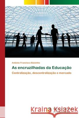 As encruzilhadas da Educação Baixinho, António Francisco 9786202190718 Novas Edicioes Academicas