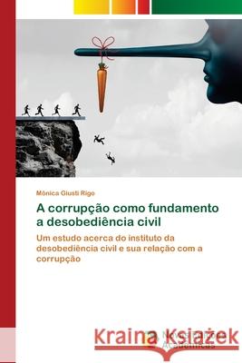 A corrupção como fundamento a desobediência civil Mônica Giusti Rigo 9786202190770