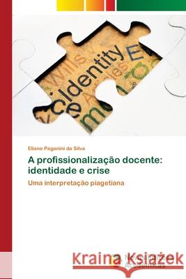 A profissionalização docente: identidade e crise Paganini Da Silva, Eliane 9786202191449 Novas Edicioes Academicas