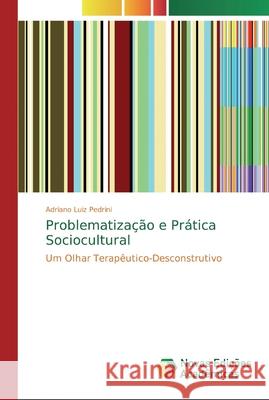 Problematização e Prática Sociocultural Pedrini, Adriano Luiz 9786202191470