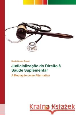 Judicialização do Direito à Saúde Suplementar Assis Buosi, Daniel 9786202191500 Novas Edicioes Academicas