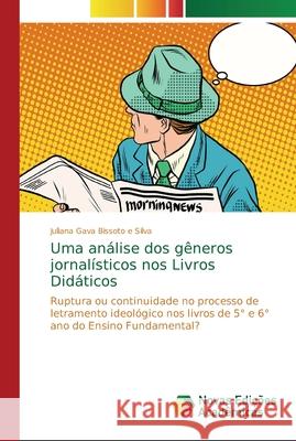 Uma análise dos gêneros jornalísticos nos Livros Didáticos Gava Bissoto E. Silva, Juliana 9786202191593