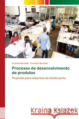 Processo de desenvolvimento de produtos Bertoldi, Everton 9786202191616 Novas Edicioes Academicas