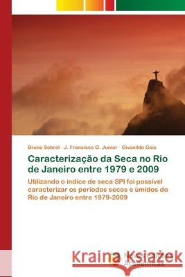 Caracterização da Seca no Rio de Janeiro entre 1979 e 2009 Bruno Sobral, J Francisco O Junior, Givanildo Gois 9786202191784 Novas Edicoes Academicas