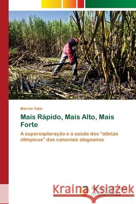 Mais Rápido, Mais Alto, Mais Forte Yabe, Marcio 9786202192033 Novas Edicioes Academicas