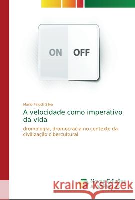 A velocidade como imperativo da vida Silva, Mario Finotti 9786202192224