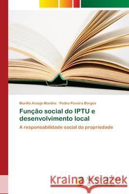 Função social do IPTU e desenvolvimento local Murillo Araújo Martins, Pedro Pereira Borges 9786202192309 Novas Edicoes Academicas